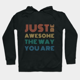 Just Be Awesome The Way You Are Hoodie